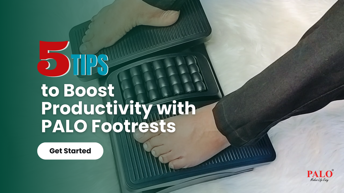 Step Up Your Work Game: 5 Tips to Maximize Comfort with PALO Footrests