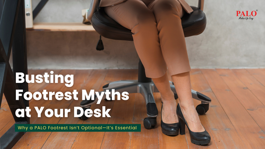 Comfort Myths Busted: Why Every Desk Worker Needs a PALO Footrest