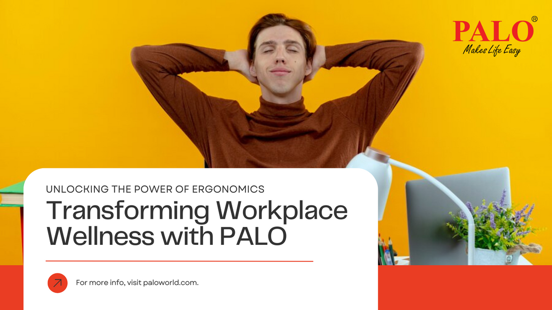 Unlocking the Power of Ergonomics: Transforming Workplace Wellness with PALO